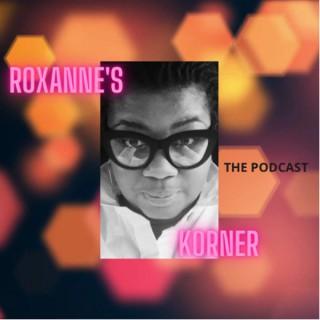 Roxanne’s Korner The Podcast
