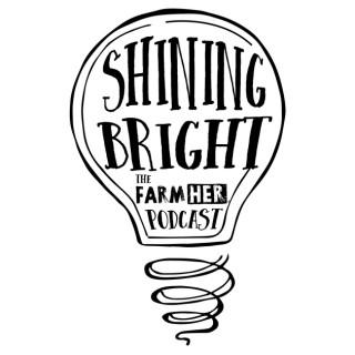 Shining Bright | The FarmHer Podcast