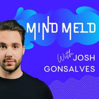 Mind Meld With Josh Gonsalves