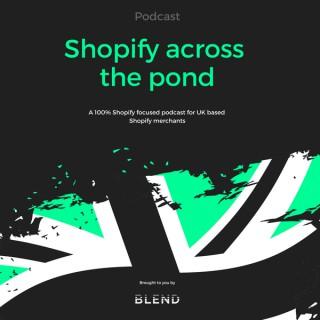 Shopify Across the Pond