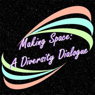 Making Space: A Diversity Dialogue