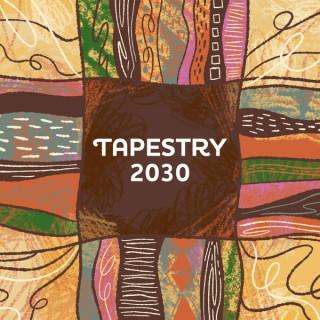 Tapestry 2030