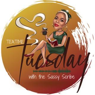 Tea Time Tuesdays with The Sassy Scribe