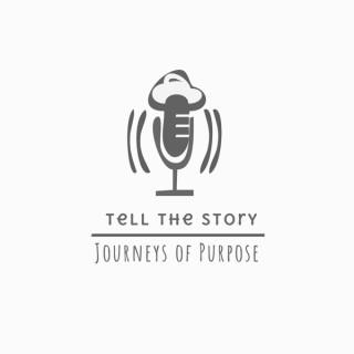 Tell The Story: Journeys of Purpose