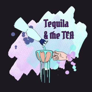 Tequila and the tea