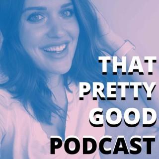 That Pretty Good Podcast