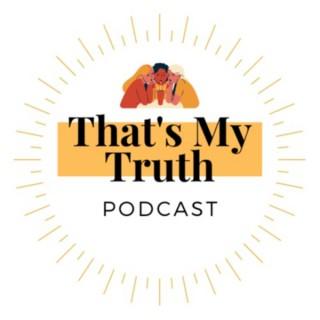 That's My Truth Podcast