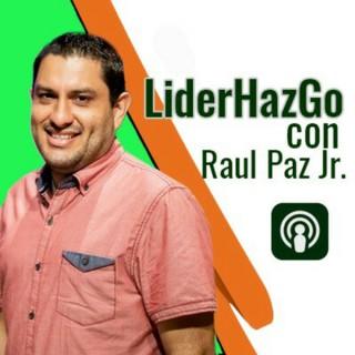 LiderHazGo con Raul Paz Jr