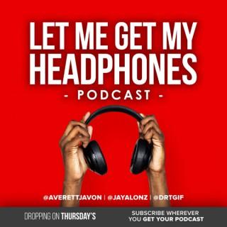 Let Me Get My Headphones Podcast
