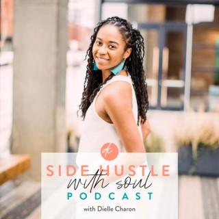 Side Hustle with Soul | BUSINESS | ENTREPRENEURSHIP | PERSONAL DEVELOPMENT | CREATING A SIDE HUSTLE