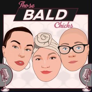 Those Bald Chicks