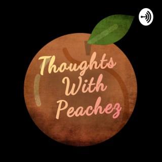 Thoughts With Peachez