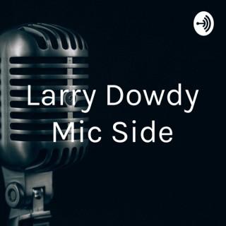 Larry Dowdy Mic Side