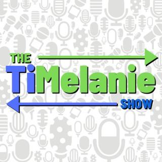 The TiMelanie Show