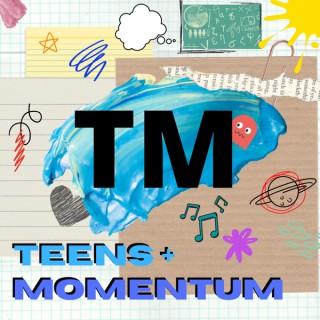TM: Teens + Momentum