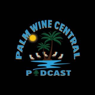 PALM WINE CENTRAL PODCAST