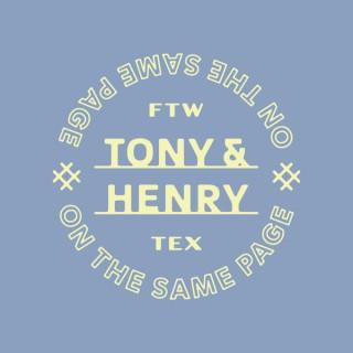 Tony & Henry: On The Same Page