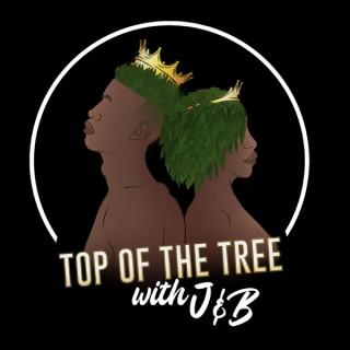 Top of The Tree w/ J&B