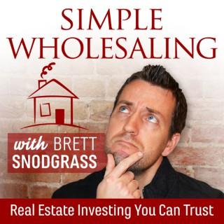 Simple Wholesaling With Brett Snodgrass