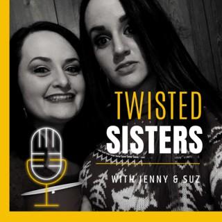 Twisted Sisters with Jenny and Suz