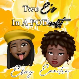 Two E's in a PODcast