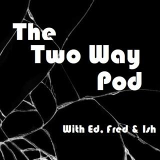 The Two Way Pod