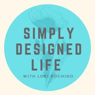 Simply Designed Life | Business, Lifestyle Design, and Productivity Tips From Women Entrepreneurs and Gamechangers