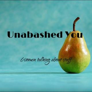 Unabashed You