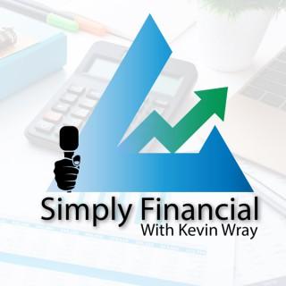 Simply Financial with Kevin Wray