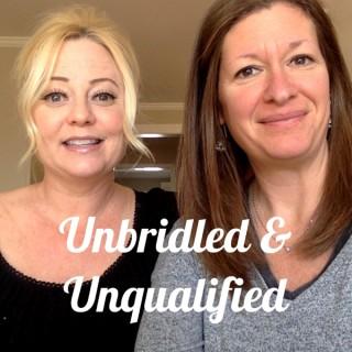 Unbridled & Unqualified