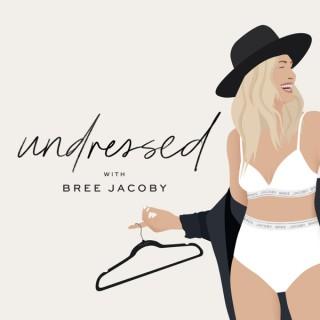 Undressed with Bree Jacoby