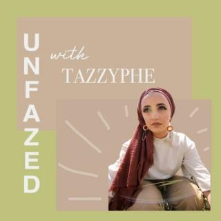 Unfazed with TazzyPhe