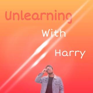 Unlearning with Harry - The Podcast