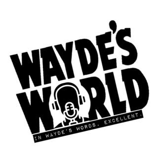 Wayde's World