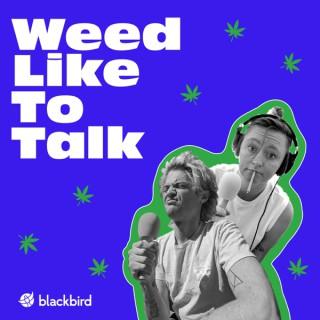 Weed Like to Talk