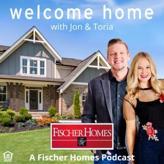 Welcome Home with Jon & Toria: A Fischer Homes Podcast