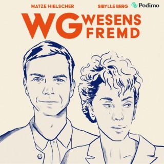WG Wesensfremd – mit Sibylle Berg & Matze Hielscher | Ein Podimo Podcast