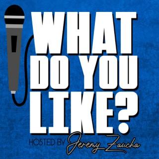What Do You Like? Podcast