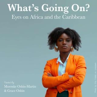 What's Going On? Eyes on Africa and the Caribbean
