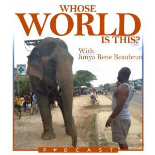 Whose World Is This? with Junya René Beaubrun