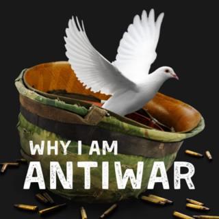 Why I Am Antiwar