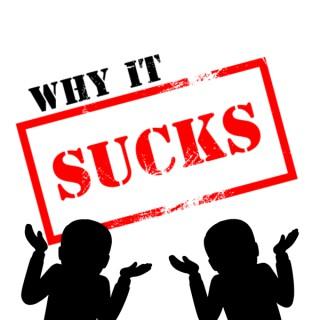 Why It Sucks Podcast