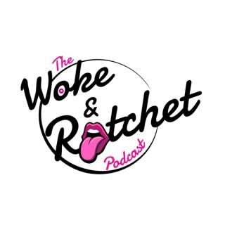 Woke & Ratchet