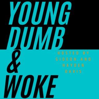 Young Dumb & Woke