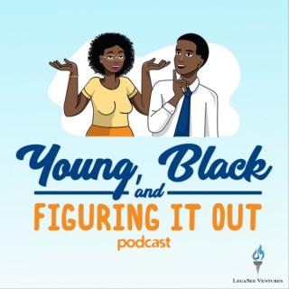 Young, Black & Figuring It Out