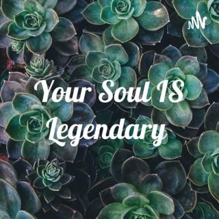 Your Soul IS Legendary