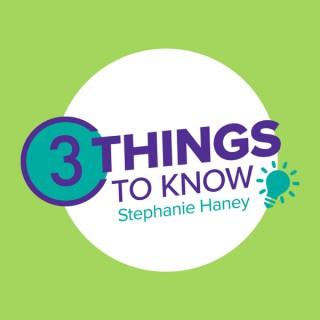 3 Things to Know with Stephanie Haney
