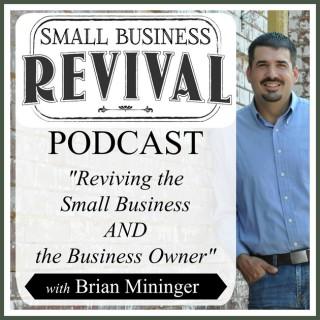 Small Business Revival w/ Brian Mininger