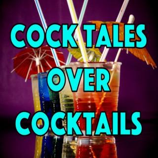 Cock Tales Over Cocktails