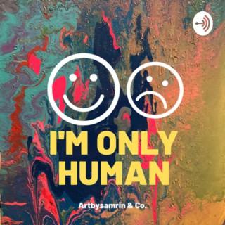 I’M ONLY HUMAN podcast